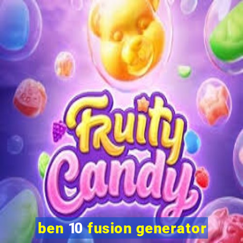 ben 10 fusion generator